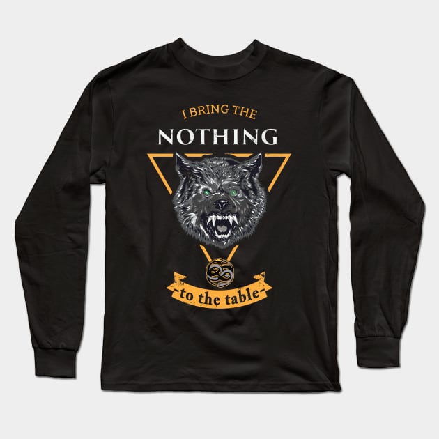 I Bring the Nothing Long Sleeve T-Shirt by KennefRiggles